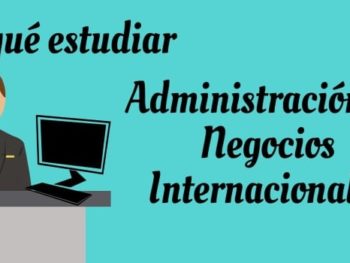 Administración de Negocios Internacionales: Qué es, campo laboral y más