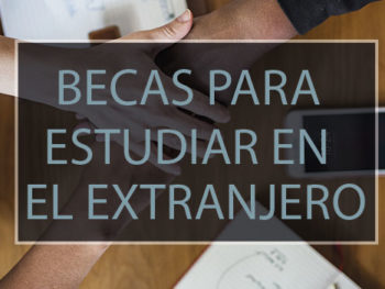 Becas para estudiar en el extranjero